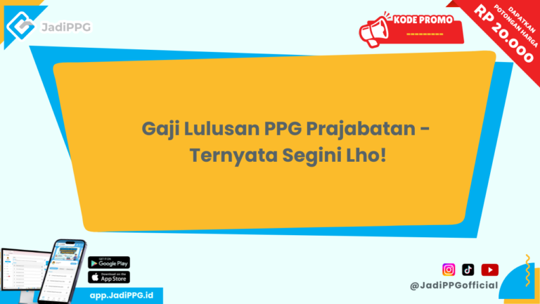 Gaji Lulusan Ppg Prajabatan Ternyata Segini Lho