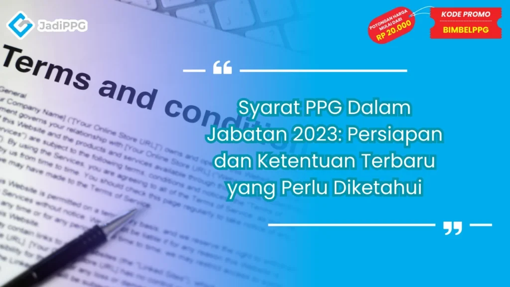 Syarat PPG Dalam Jabatan 2023: Persiapan dan Ketentuan Terbaru yang Perlu Diketahui