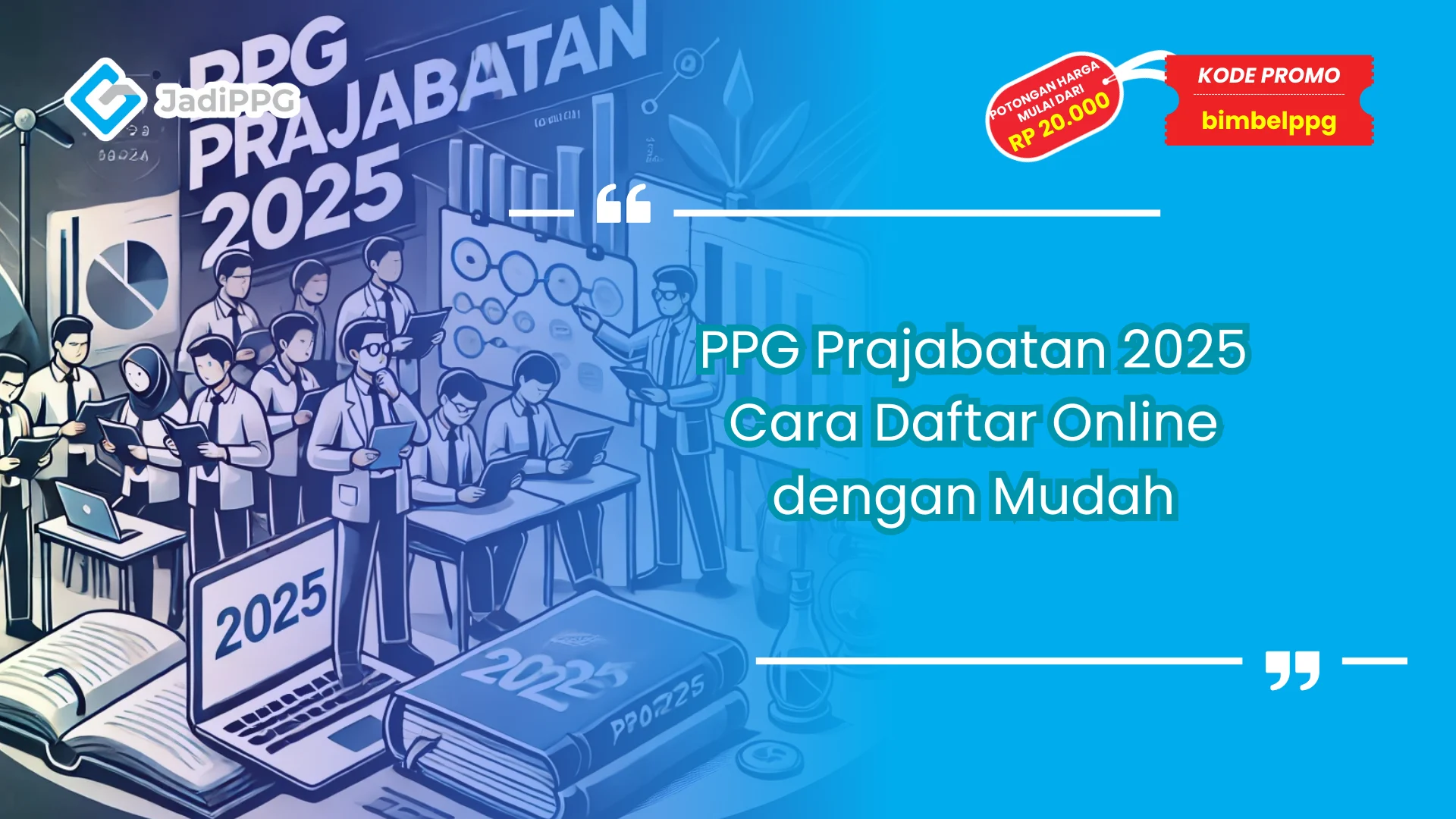 PPG Prajabatan 2025 Cara Daftar Online Dengan Mudah Jadi PPG