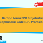 Berapa Lama PPG Prajabatan