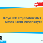 Biaya PPG Prajabatan 2024