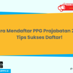 Cara Mendaftar PPG Prajabatan 2024