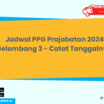 Jadwal PPG Prajabatan 2024 Gelombang 3