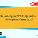 Keuntungan PPG Prajabatan