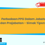 Perbedaan PPG Dalam Jabatan dan Prajabatan