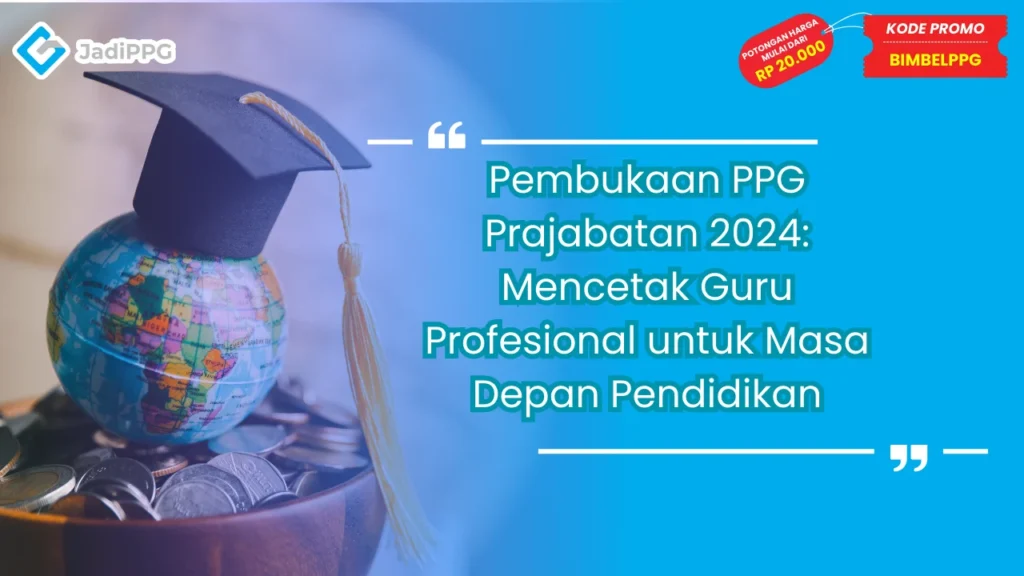 Pembukaan PPG Prajabatan 2024: Mencetak Guru Profesional untuk Masa Depan Pendidikan