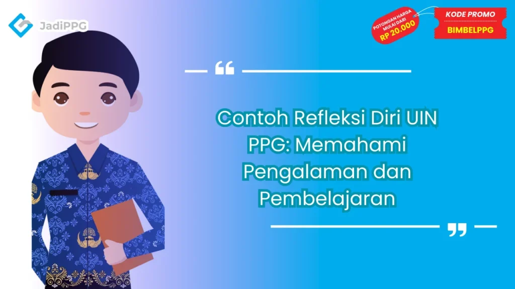 Contoh Refleksi Diri UIN PPG: Memahami Pengalaman dan Pembelajaran