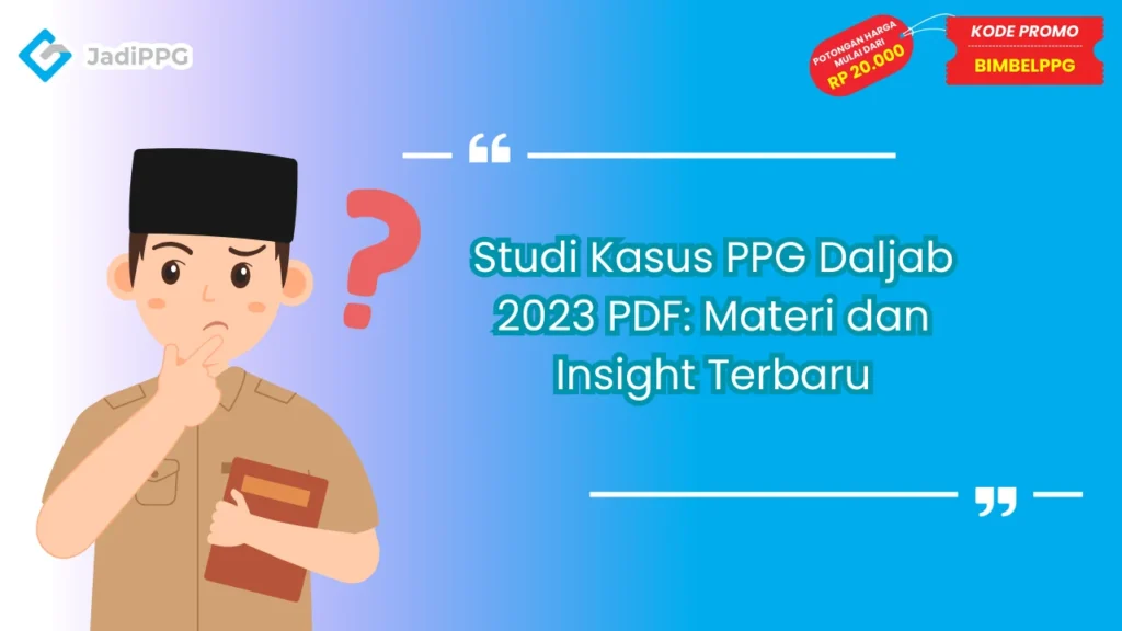 Studi Kasus PPG Daljab 2023 PDF: Materi dan Insight Terbaru