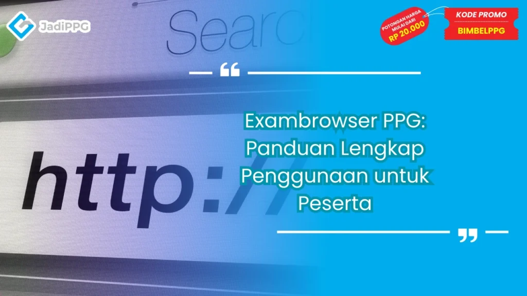 Exambrowser PPG: Panduan Lengkap Penggunaan untuk Peserta