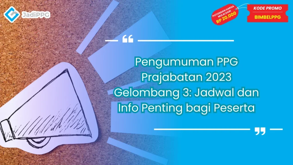 Pengumuman PPG Prajabatan 2023 Gelombang 3: Jadwal dan Info Penting bagi Peserta