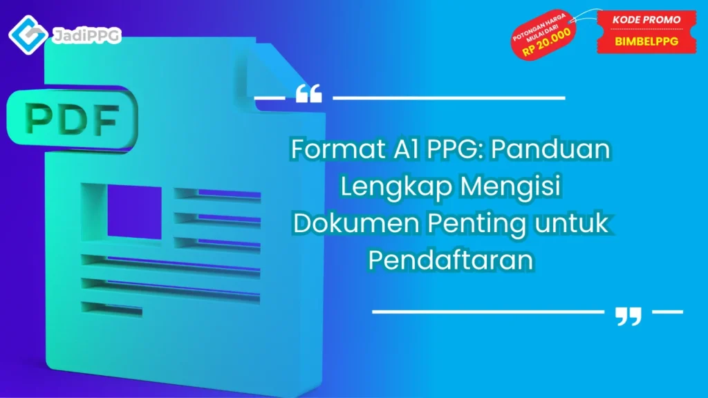 Format A1 PPG: Panduan Lengkap Mengisi Dokumen Penting untuk Pendaftaran