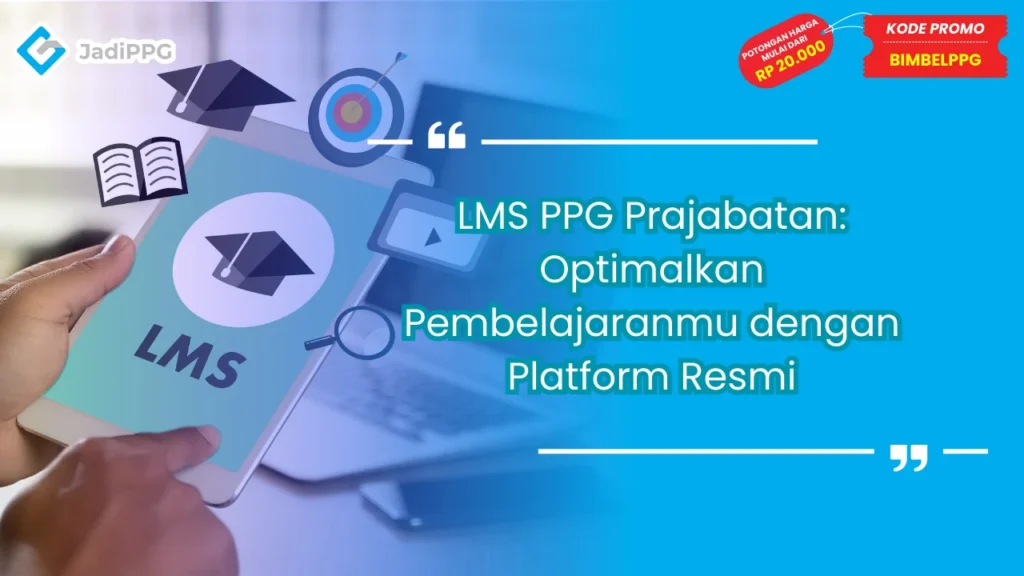 LMS PPG Prajabatan: Optimalkan Pembelajaranmu dengan Platform Resmi