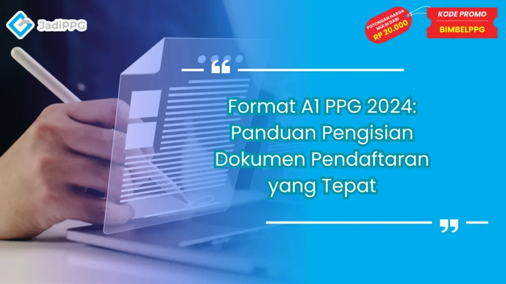 Format A1 PPG 2024: Panduan Pengisian Dokumen Pendaftaran yang Tepat