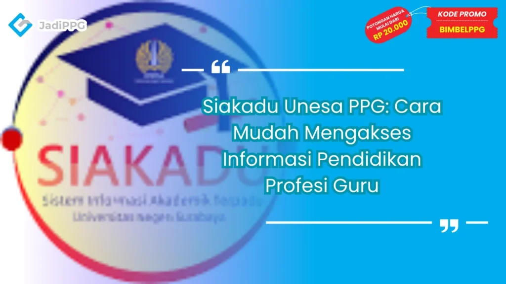 Siakadu Unesa PPG: Cara Mudah Mengakses Informasi Pendidikan Profesi Guru