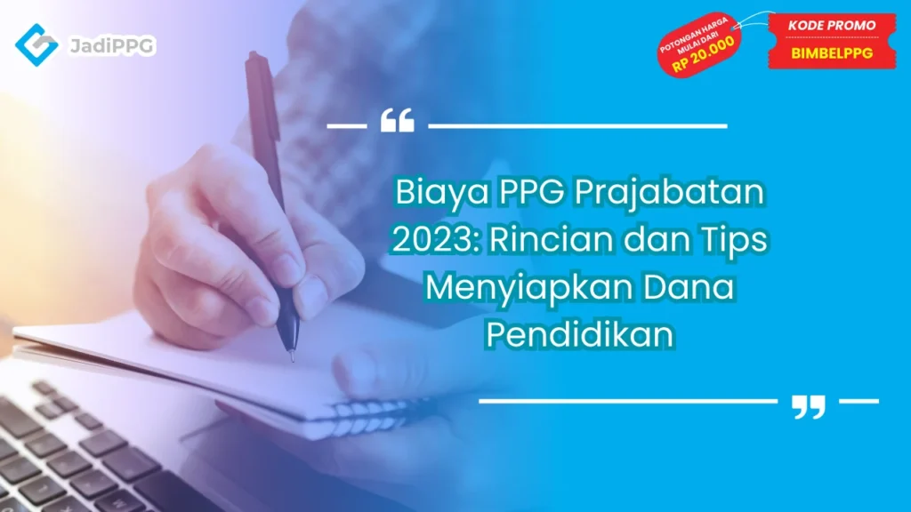 Biaya PPG Prajabatan 2023: Rincian dan Tips Menyiapkan Dana Pendidikan