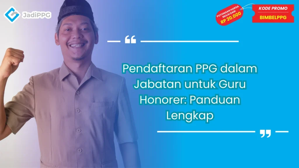 Pendaftaran PPG dalam Jabatan untuk Guru Honorer: Panduan