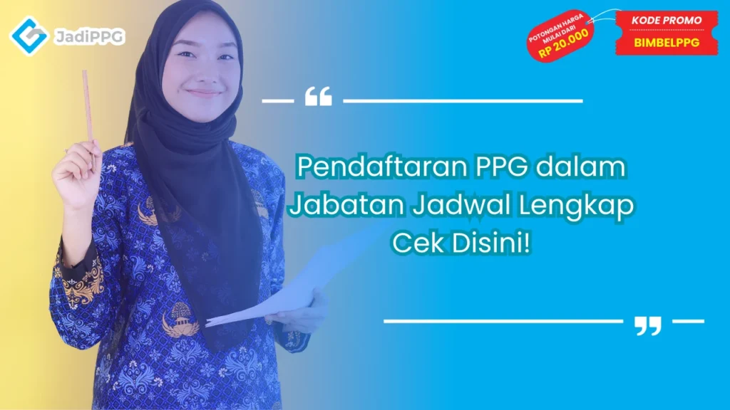 Pendaftaran PPG dalam Jabatan Jadwal Lengkap Cek Disini!