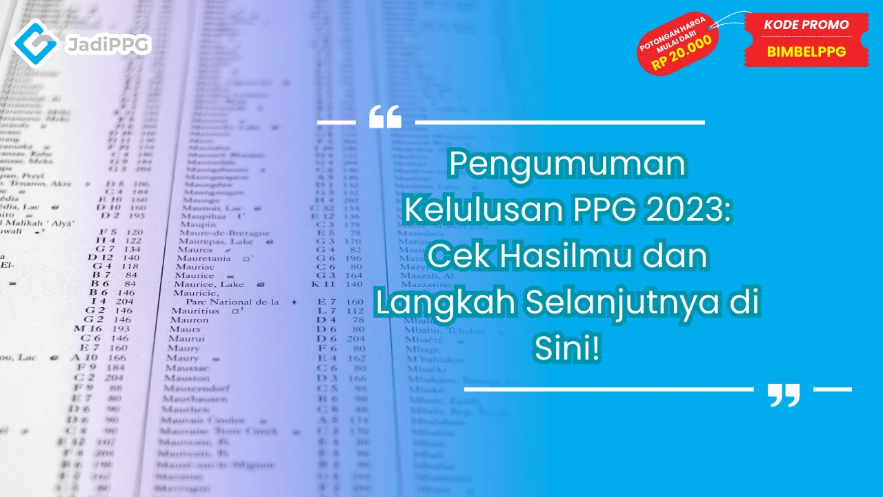 Pengumuman Kelulusan PPG 2023: Cek Hasilmu dan Langkah Selanjutnya di Sini!