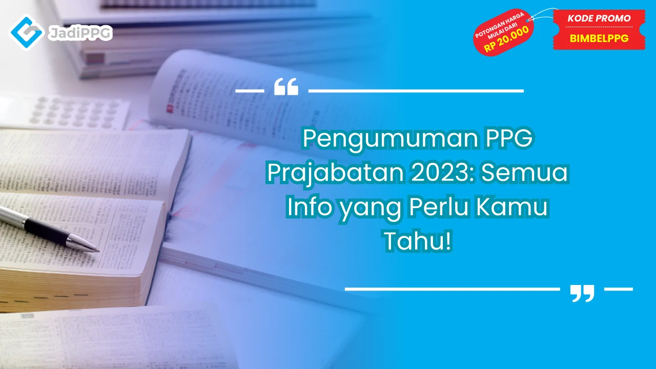 Pengumuman PPG Prajabatan 2023: Semua Info yang Perlu Kamu Tahu!