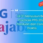 LK 3.1 Menyusun Best Practices PPG 2023: Panduan dan Contoh Praktis