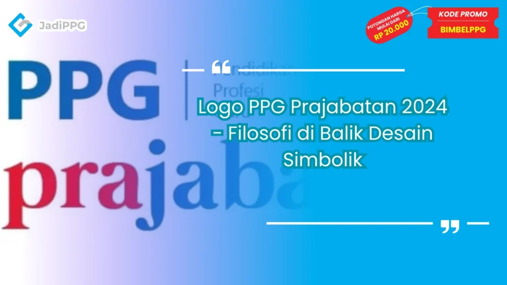 Logo PPG Prajabatan 2024 - Filosofi di Balik Desain Simbolik