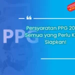 Persyaratan PPG 2024 - Semua yang Perlu Kamu Siapkan!