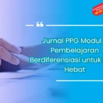 Jurnal PPG Modul 1: Pembelajaran Berdiferensiasi untuk Guru Hebat