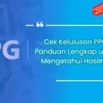 Cek Kelulusan PPG: Panduan Lengkap untuk Mengetahui Hasilmu