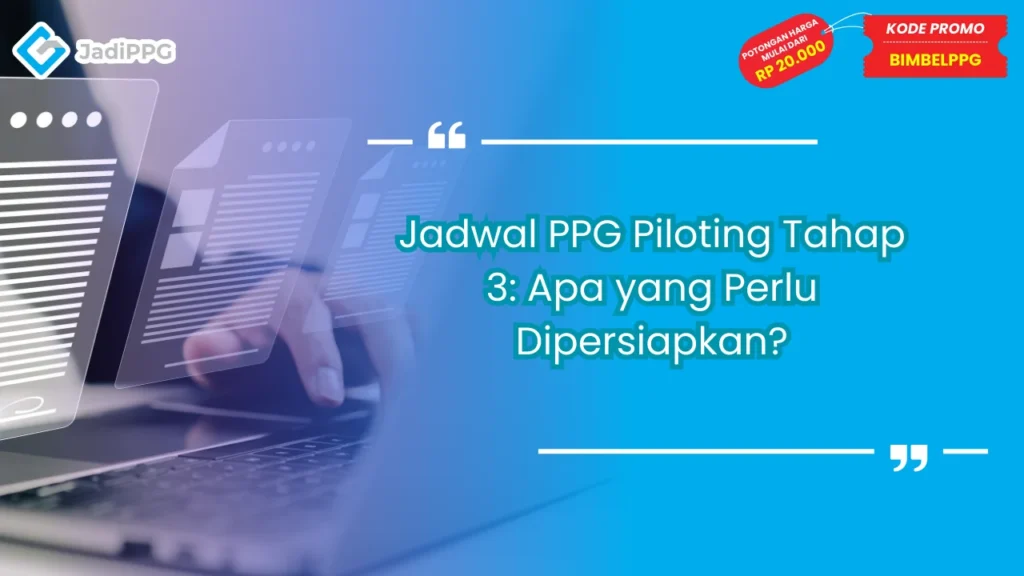 Jadwal PPG Piloting Tahap 3: Apa yang Perlu Dipersiapkan?