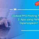 Jadwal PPG Piloting Tahap 3: Apa yang Perlu Dipersiapkan?