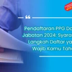 Pendaftaran PPG Dalam Jabatan 2024: Syarat dan Langkah Daftar yang Wajib Kamu Tahu