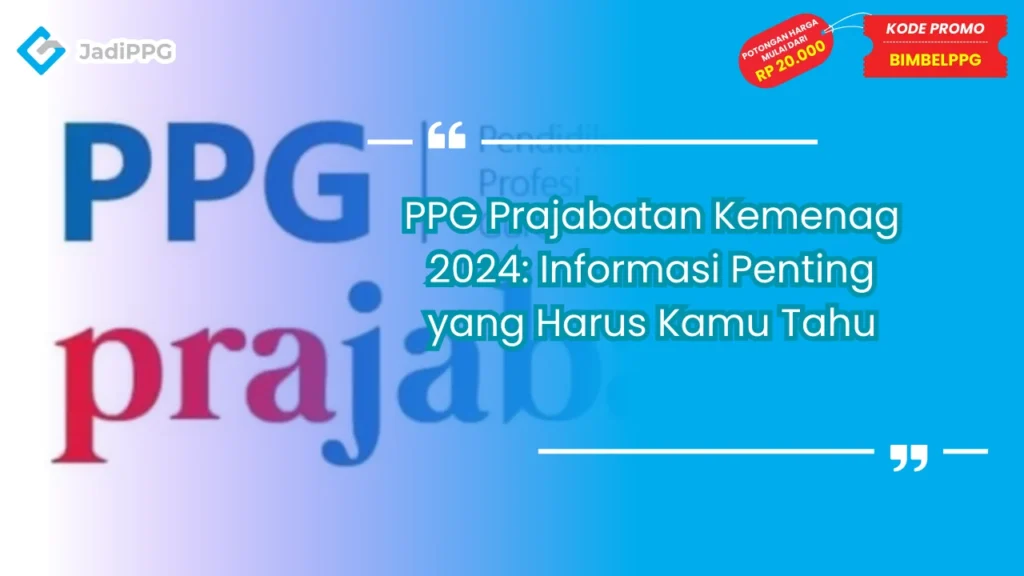 PPG Prajabatan Kemenag 2024: Informasi Penting yang Harus Kamu Tahu