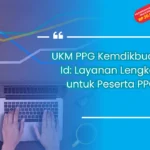 UKM PPG Kemdikbud Go Id: Layanan Lengkap untuk Peserta PPG