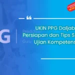 UKIN PPG Daljab: Persiapan dan Tips Sukses Ujian Kompetensi