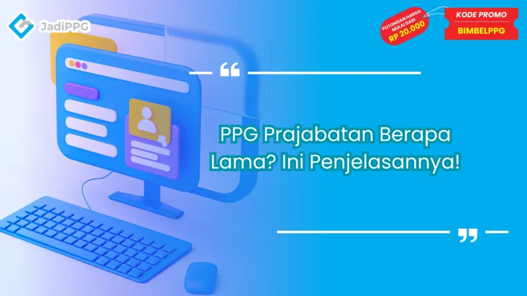 PPG Prajabatan Berapa Lama? Ini Penjelasannya!