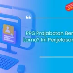 PPG Prajabatan Berapa Lama? Ini Penjelasannya!