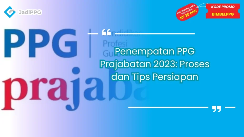 Penempatan PPG Prajabatan 2023: Proses dan Tips Persiapan