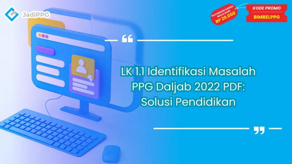 LK 1.1 Identifikasi Masalah PPG Daljab 2022 PDF: Solusi Pendidikan