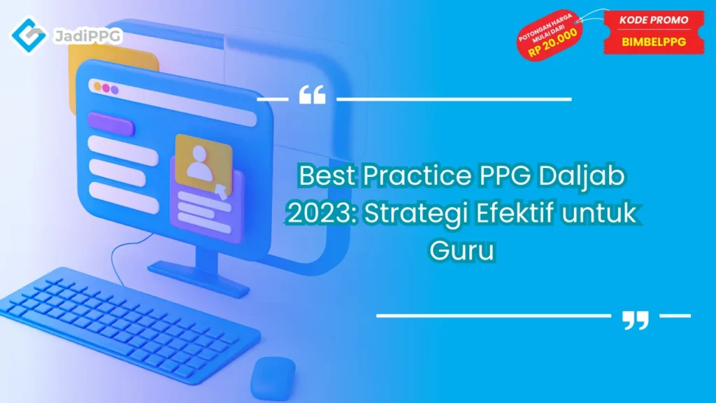 Best Practice PPG Daljab 2023: Strategi Efektif untuk Guru