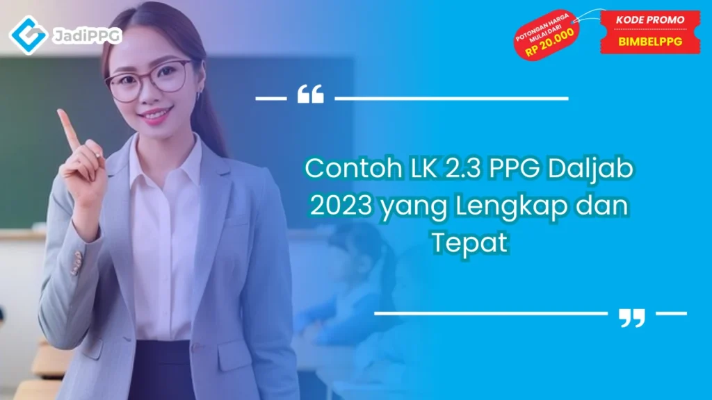 Contoh LK 2.3 PPG Daljab 2023 yang Lengkap dan Tepat