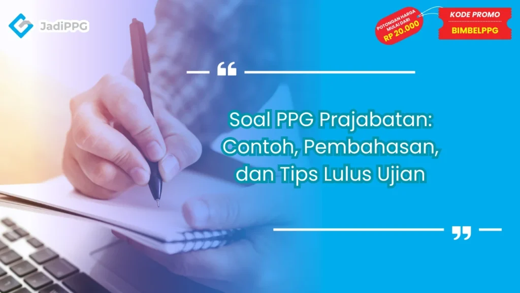 Soal PPG Prajabatan: Contoh, Pembahasan, dan Tips Lulus Ujian