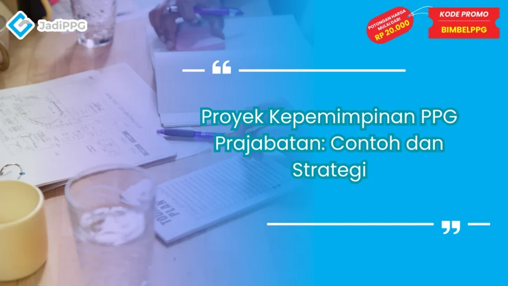 Proyek Kepemimpinan PPG Prajabatan: Contoh dan Strategi