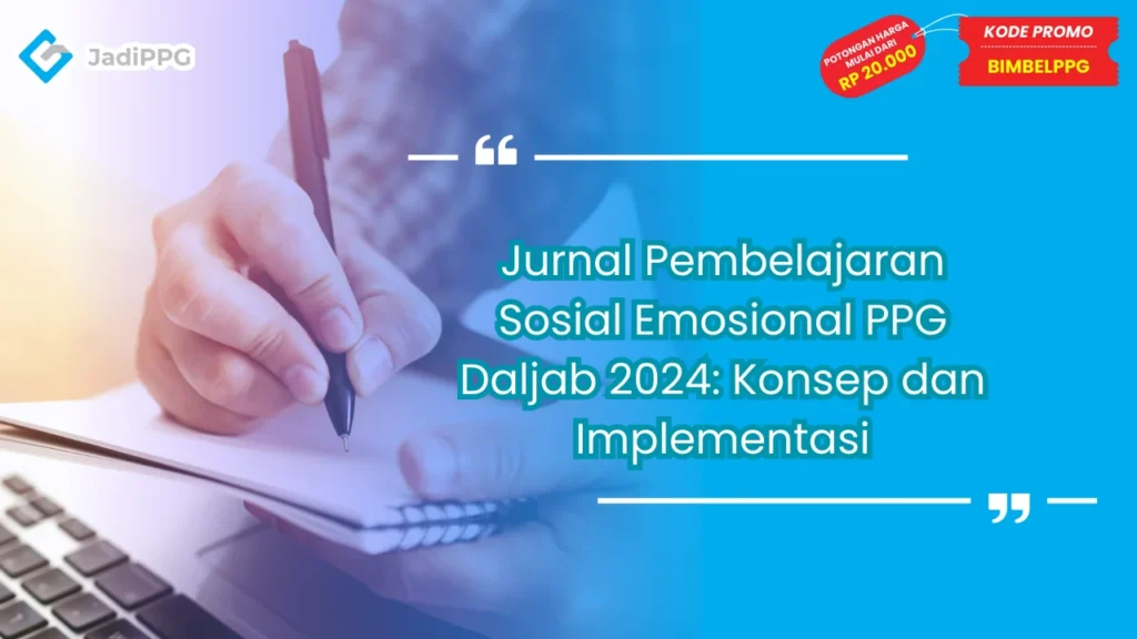 Jurnal Pembelajaran Sosial Emosional PPG Daljab 2024: Konsep dan Implementasi