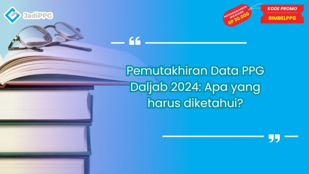 Pemutakhiran Data PPG Daljab 2024: Apa yang harus diketahui?