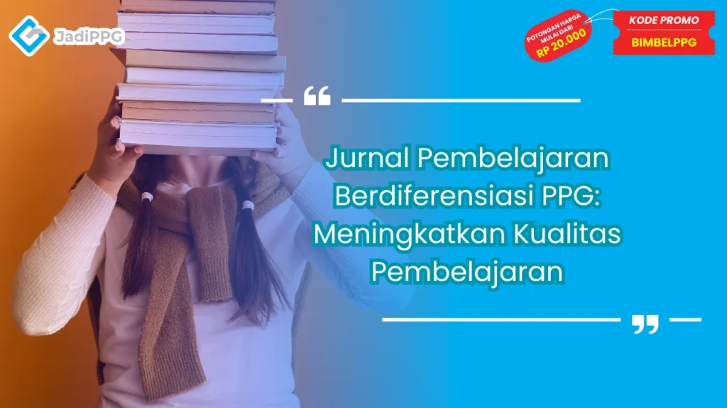 Jurnal Pembelajaran Berdiferensiasi PPG: Meningkatkan Kualitas Pembelajaran