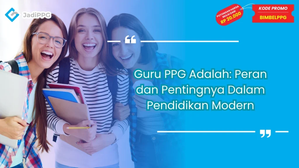 Guru PPG Adalah: Peran dan Pentingnya Dalam Pendidikan Modern