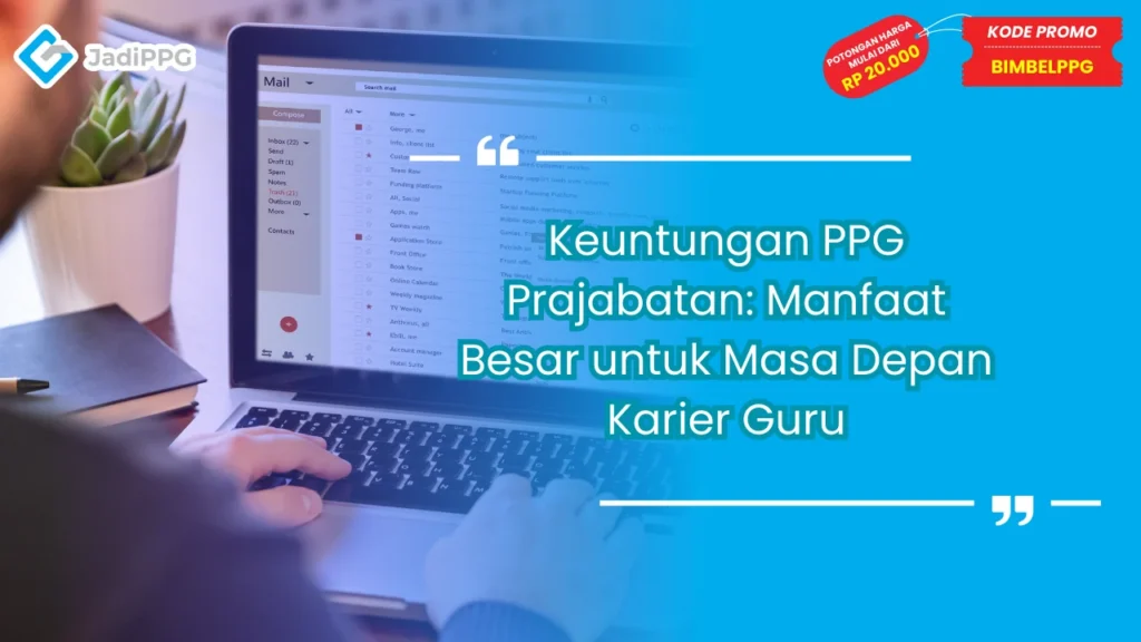 Keuntungan PPG Prajabatan: Manfaat Besar untuk Masa Depan Karier Guru