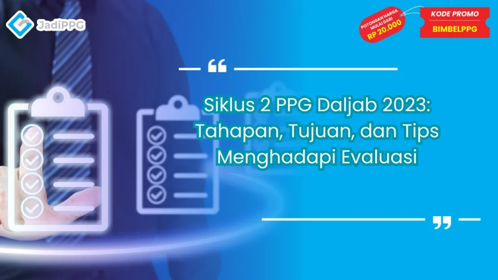 Siklus 2 PPG Daljab 2023: Tahapan, Tujuan, dan Tips Menghadapi Evaluasi