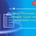 Siklus 2 PPG Daljab 2023: Tahapan, Tujuan, dan Tips Menghadapi Evaluasi