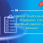 Laporan Studi Kasus PPG Prajabatan: Cara Membuat Laporan yang Berkesan